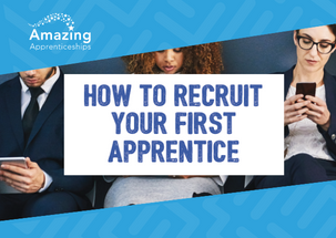 How to recruit your first apprentice – Amazing Apprenticeships unpick the process in brand new employer guide.
