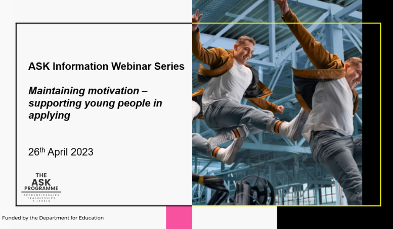 ASK Information Webinar: Maintaining Motivation – Supporting young people in applying