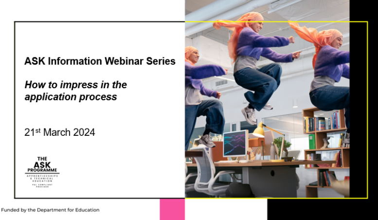 ASK Webinar:  How to impress in the application process