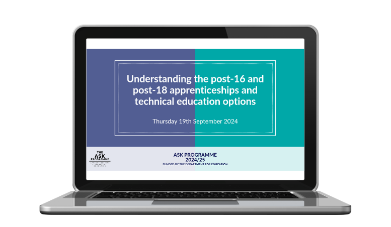 ASK Webinar: Understanding the post-16 and post-18 apprenticeships and technical education options