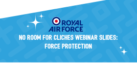 RAF No room for clichés webinar slides – Force Protection