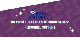 RAF No room for clichés webinar slides – Personnel Support