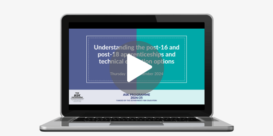 ASK Webinar: Understanding the post-16 and post-18 apprenticeships and technical education options