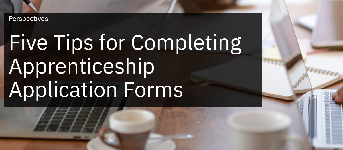 Five Tips for Completing Apprenticeship Application Forms