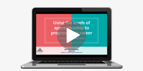 ASK Webinar: Using The Levels Of Apprenticeships To Progress Your Career