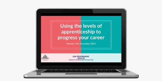 ASK Webinar: Using The Levels Of Apprenticeships To Progress Your Career